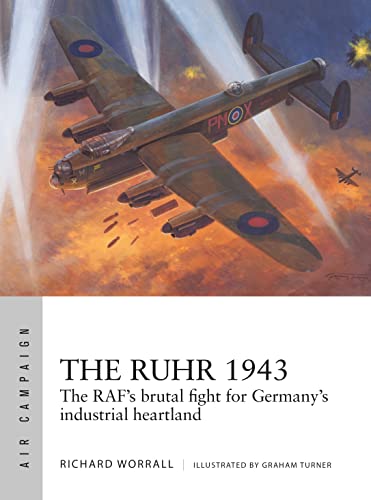 The Ruhr 1943: The RAF’s brutal fight for Germany’s industrial heartland (Air Campaign) von Osprey Publishing